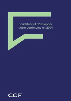 Brochure constituer et développer votre patrimoine en 2024